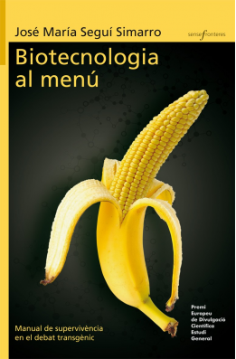 Biotecnologia al menú. Manual de supervivència en el debat transgènic