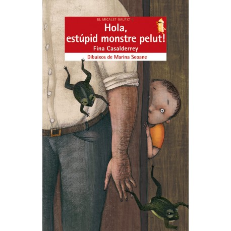 Hola, estúpid monstre pelut!