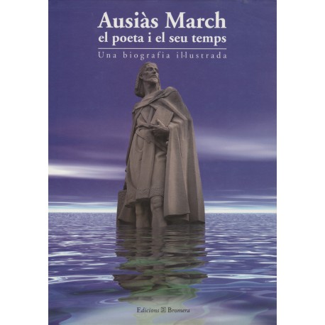 Ausiàs March. el poeta i el seu temps. Una biografia il·lustrada