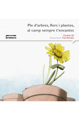 Ple d'arbres, flors i plantes, al camp sempre t'encantes