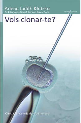 Vols clonar-te? Ciència i ètica de la clonació humana