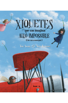 Xiquetes que van imaginar allò impossible (i ho van aconseguir)