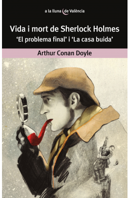 Vida i mort de Sherlock Holmes. "El problema final" i "La casa buida"