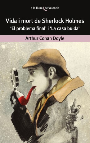 Vida i mort de Sherlock Holmes. "El problema final" i "La casa buida"