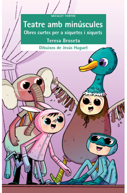 Teatre amb minúscules. Obres curtes per a xiquetes i xiquets