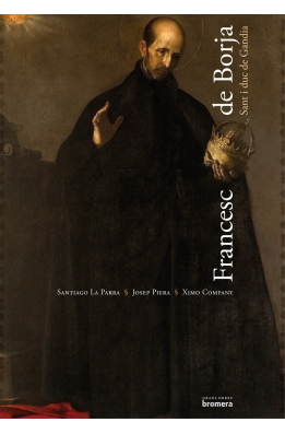 Francesc de Borja. Sant i duc de Gandia