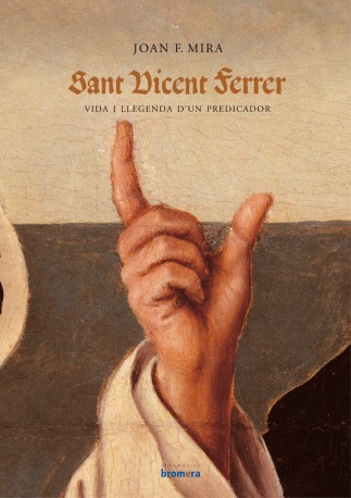Sant Vicent Ferrer. Vida i llegenda d’un predicador