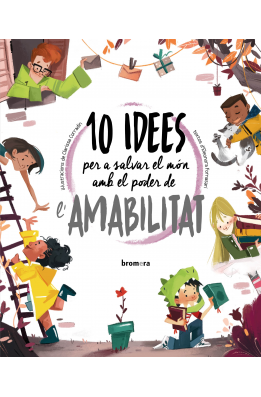 10 idees per a salvar el món amb el poder de l'amabilitat