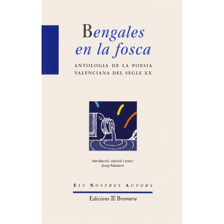 Bengales en la fosca. Antologia de la poesia valenciana del segle XX
