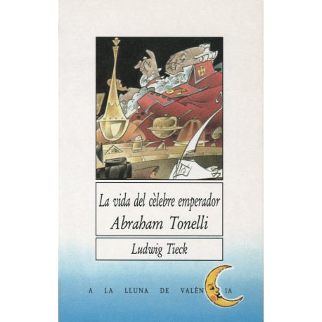 La vida del cèlebre emperador Abraham Tonelli