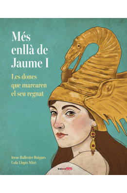 Més enllà de Jaume I. Les dones que marcaren el seu regnat