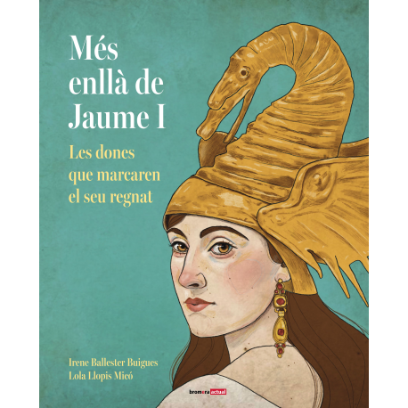 Més enllà de Jaume I. Les dones que marcaren el seu regnat