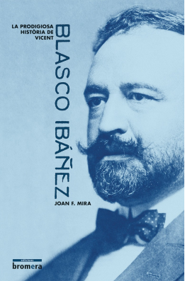 La prodigiosa història de Vicent Blasco Ibáñez