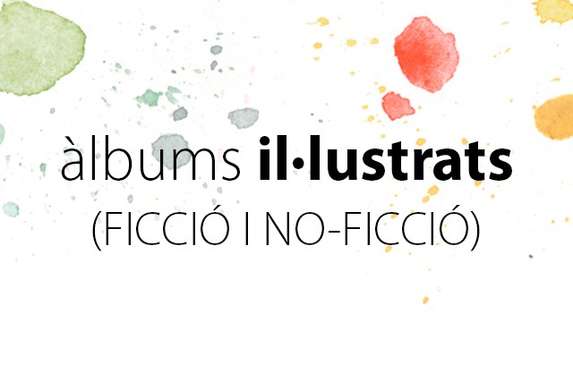Àlbums il·lustrats (ficció i no-ficció)