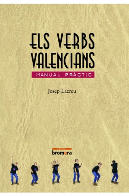 Els verbs valencians. Manual pràctic de les formes estàndard i col·loquials.
